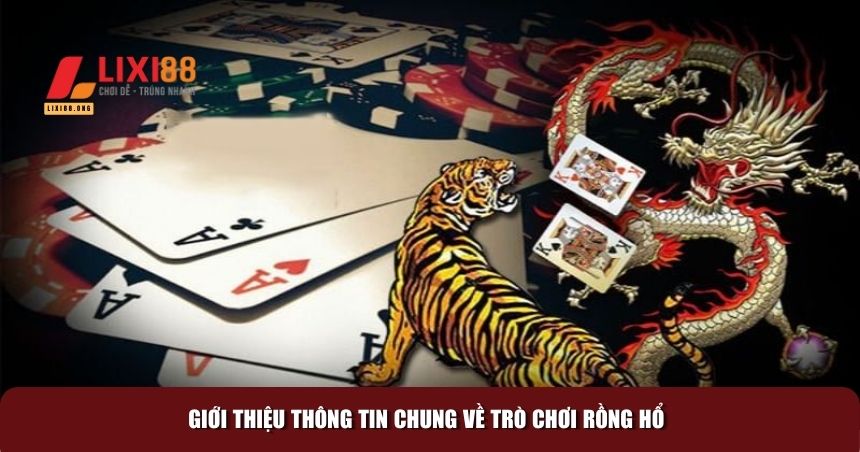 Cách Chơi Rồng Hổ Chi Tiết Cho Mọi Người Chơi 1 Giới thiệu thông tin chung về trò chơi Rồng Hổ