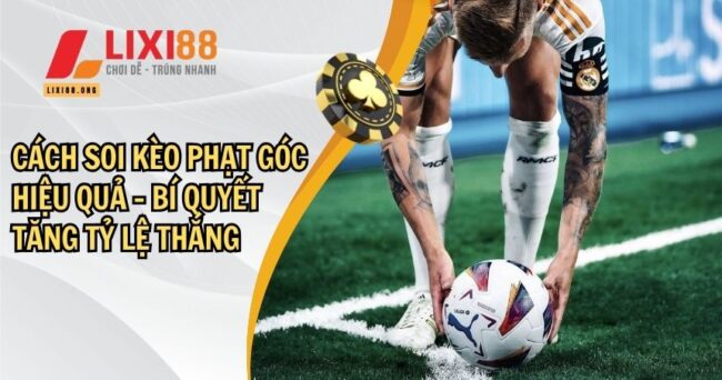 Cách Soi Kèo Phạt Góc Hiệu Quả - Bí Quyết Tăng Tỷ Lệ Thắng 3 cách soi kèo phạt góc