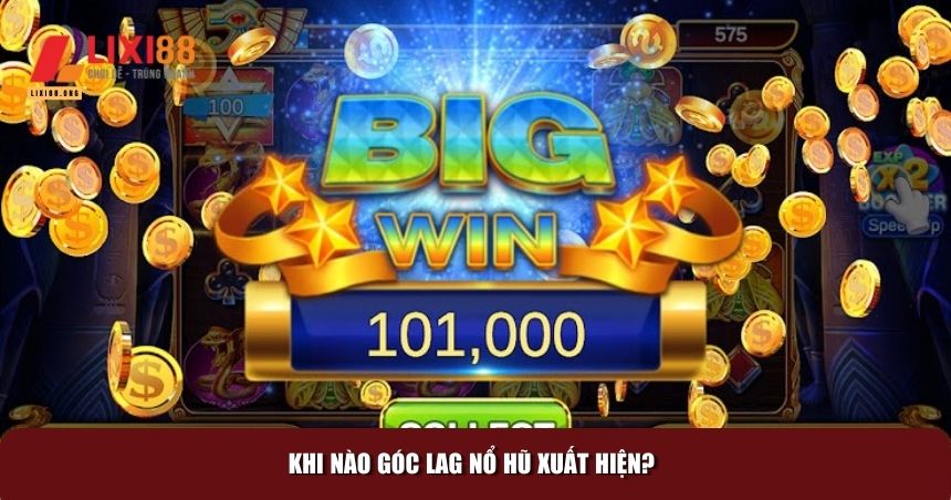 Góc Lag Nổ Hũ: Bí Quyết Đón Lấy May Mắn và Kho Báu Khổng Lồ! 2 Xác định khi nào góc lag nổ hũ xuất hiện
