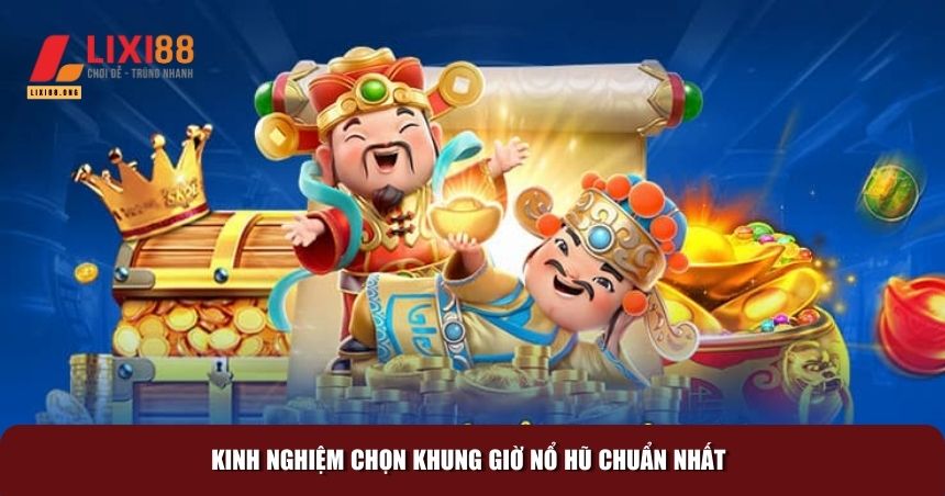 Khung Giờ Nổ Hũ: Nắm Bắt Thời Điểm Vàng, Thắng Lớn Mỗi Ngày! 3 Hướng dẫn chọn khung giờ nổ hũ chuẩn nhất
