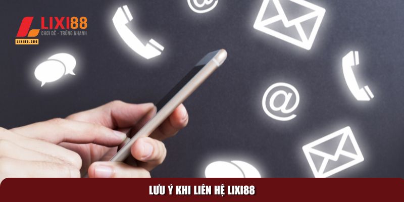 Liên Hệ Lixi88: Tất Cả Các Cách Hỗ Trợ Người Chơi Nhanh Nhất 2 Bạn cần lưu ý một số điểm khi liên hệ Lixi88