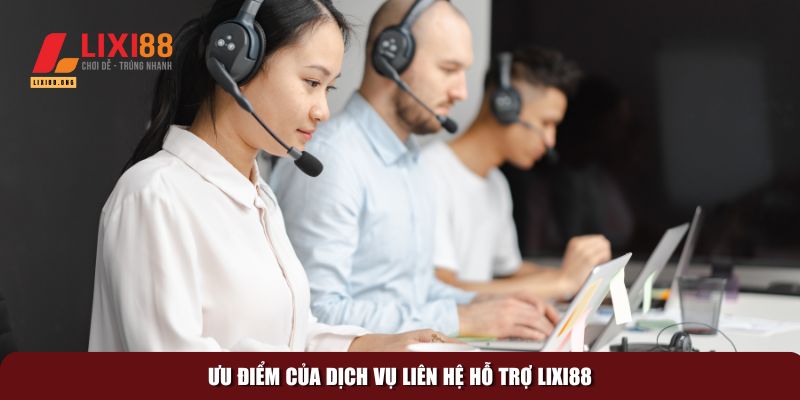 Liên Hệ Lixi88: Tất Cả Các Cách Hỗ Trợ Người Chơi Nhanh Nhất 3 Ưu điểm của dịch vụ liên hệ hỗ trợ Lixi88