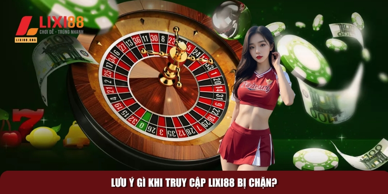 Khắc phục khi Lixi88 bị chặn – Hướng dẫn truy cập an toàn 3 Tổng hợp các lưu ý cần biết khi truy cập vào trang web Lixi88