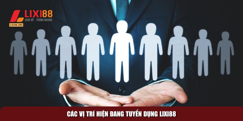 Tuyển Dụng Lixi88: Cơ Hội Việc Làm Trong Ngành Cá Cược Trực Tuyến 1 Các vị trí tuyển dụng Lixi88 hấp dẫn mà bạn có thể ứng tuyển ngay hôm nay